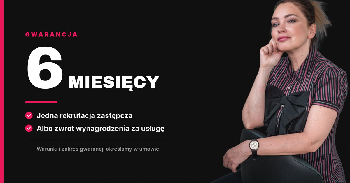 Gwarancja 6 miesięcy w Rekruterka.pl: jedna rekrutacja zastępcza albo zwrot wynagrodzenia za usługę na warunkach określonych w umowie